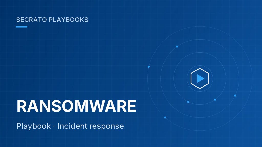 Ransomware response playbook: the first hour, 24 hours and 72 hours – Secrato Guides