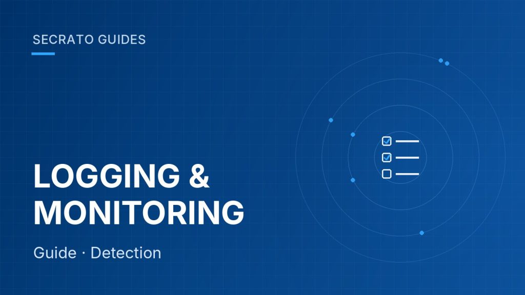 Security logging and monitoring (SIEM, SOC, MDR) as evidence – Secrato Guides